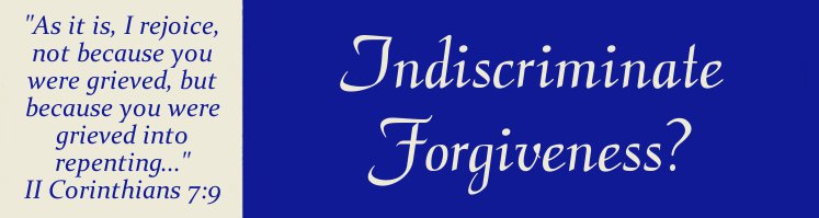 Indiscriminate Forgiveness?
